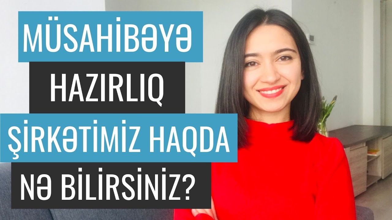 M&Uuml;SAHİBƏYƏ HAZIRLIQ: Şirkətimiz haqda nə bilirsiniz?