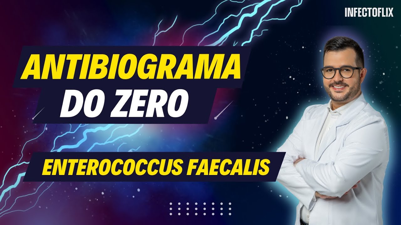 Dominando Antibiogramas do Zero | Enterococcus faecalis
