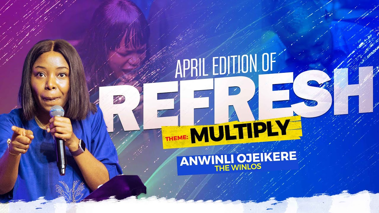 REFRESH WITH THE WINLOS (ANWINLI OJEIKERE)