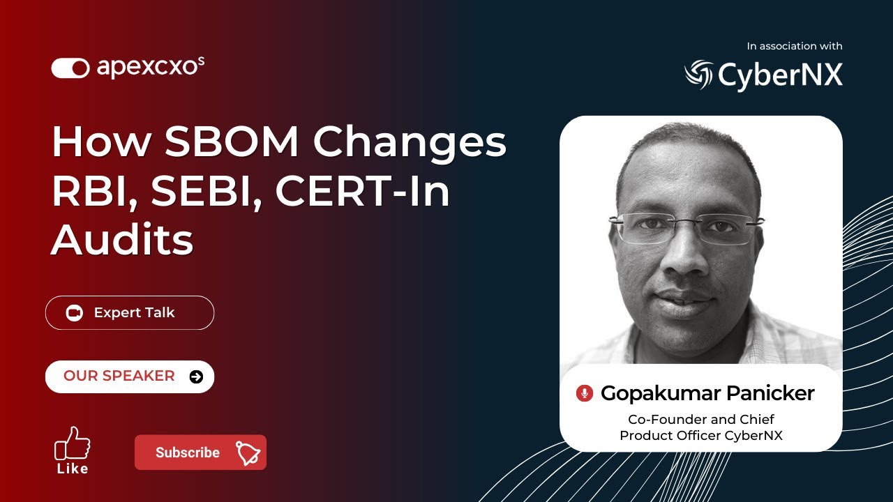 Gopakumar Panicker on SBOM & CBOM for Regulatory Compliance | ApexCXOs Webinar