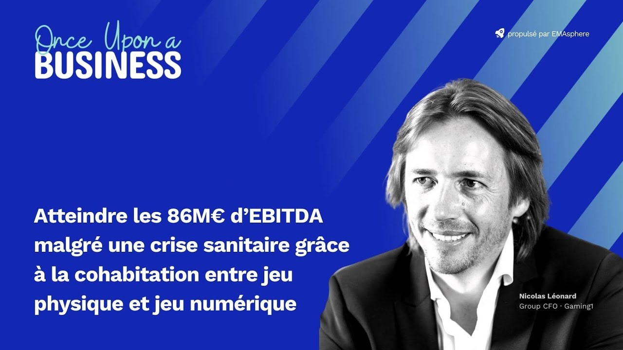 Nicolas Léonard - Gaming1 | Atteindre les 86M€ d’EBITDA en alliant jeu physique et jeu numérique