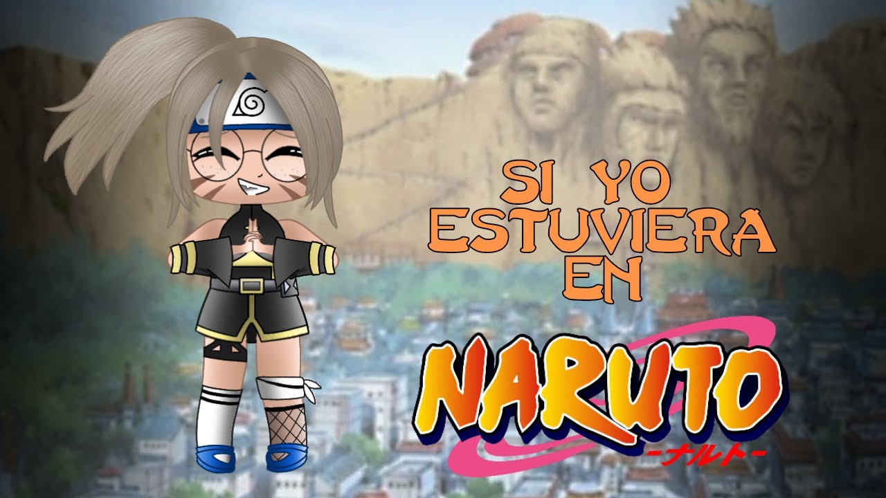 Si yo estuviera en Naruto| cap 4 | (GC)