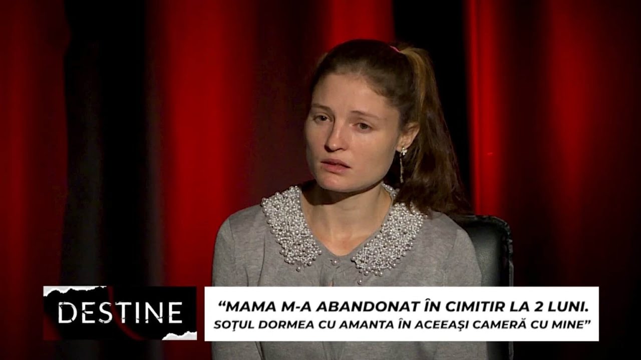 DESTINE: “Mama m-a abandonat în cimitir la 2 luni. Soțul dormea cu amanta în aceeași cameră cu mine”