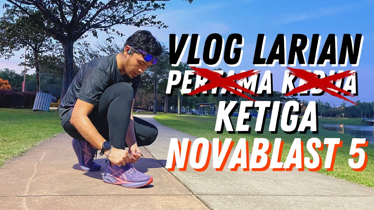 Vlog Larian dengan Asics Novablast 5