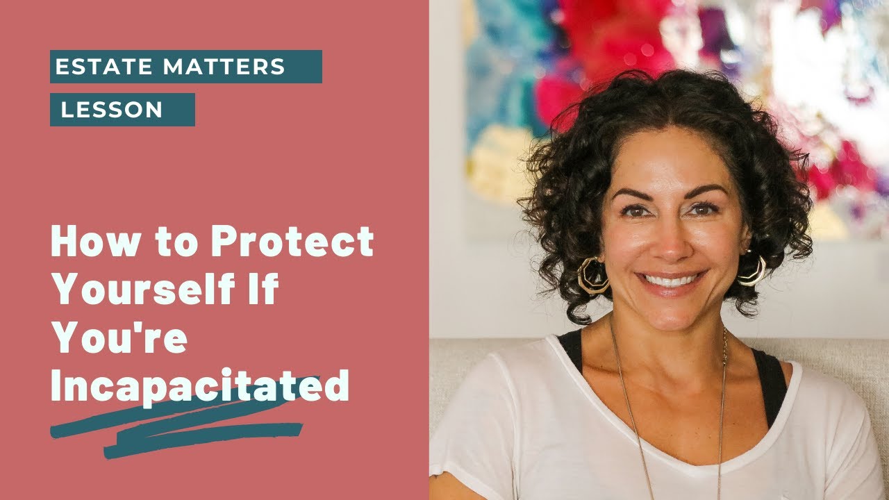 How to Protect Yourself If Incapacitated | Living Will and Other Important Documents