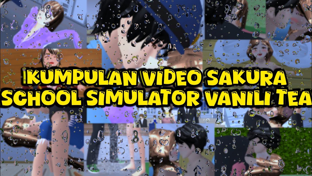 KUMPULAN VIDEO FLIM SAKURA SCHOOL SIMULATOR VANILI TEA ||SAKURA SCHOOL SIMULATOR||
