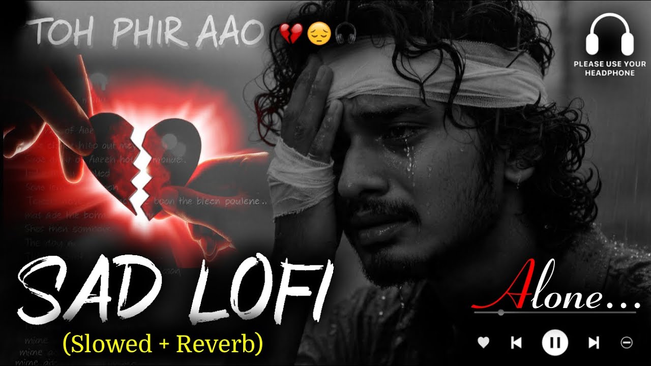 Toh Fir Aao 2026 Ultimate Mind Relaxing Lofi Sad song, Sleep & Chill 💫 Lofi Music Bihar