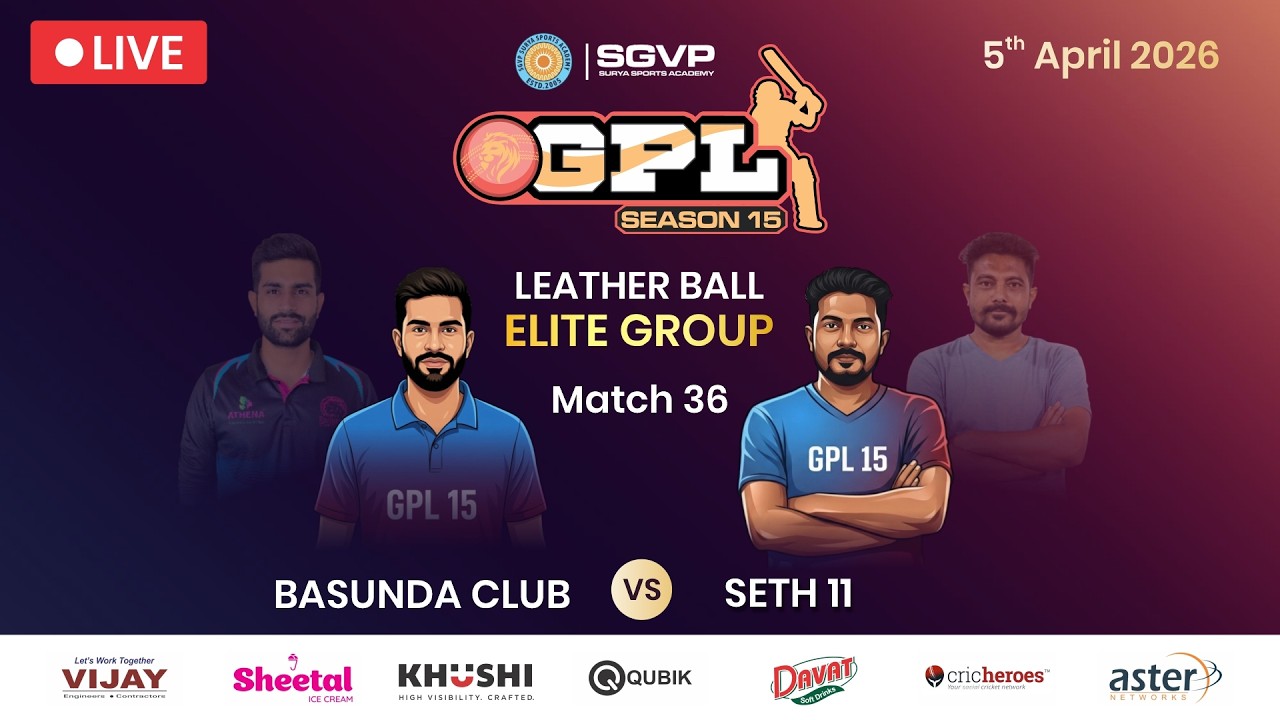 GPL 15 | Match 36 (ELITE) | BASUNDA CLUB Vs SHETH 11 | SGVP SURYA SPORTS ACADEMY