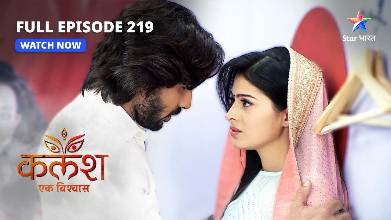 FULL EPISODE-219 | Kalash Ek Vishwaas | Kya Ravi ko mana paayegi Devika? |कलश एक विश्वास #starbharat