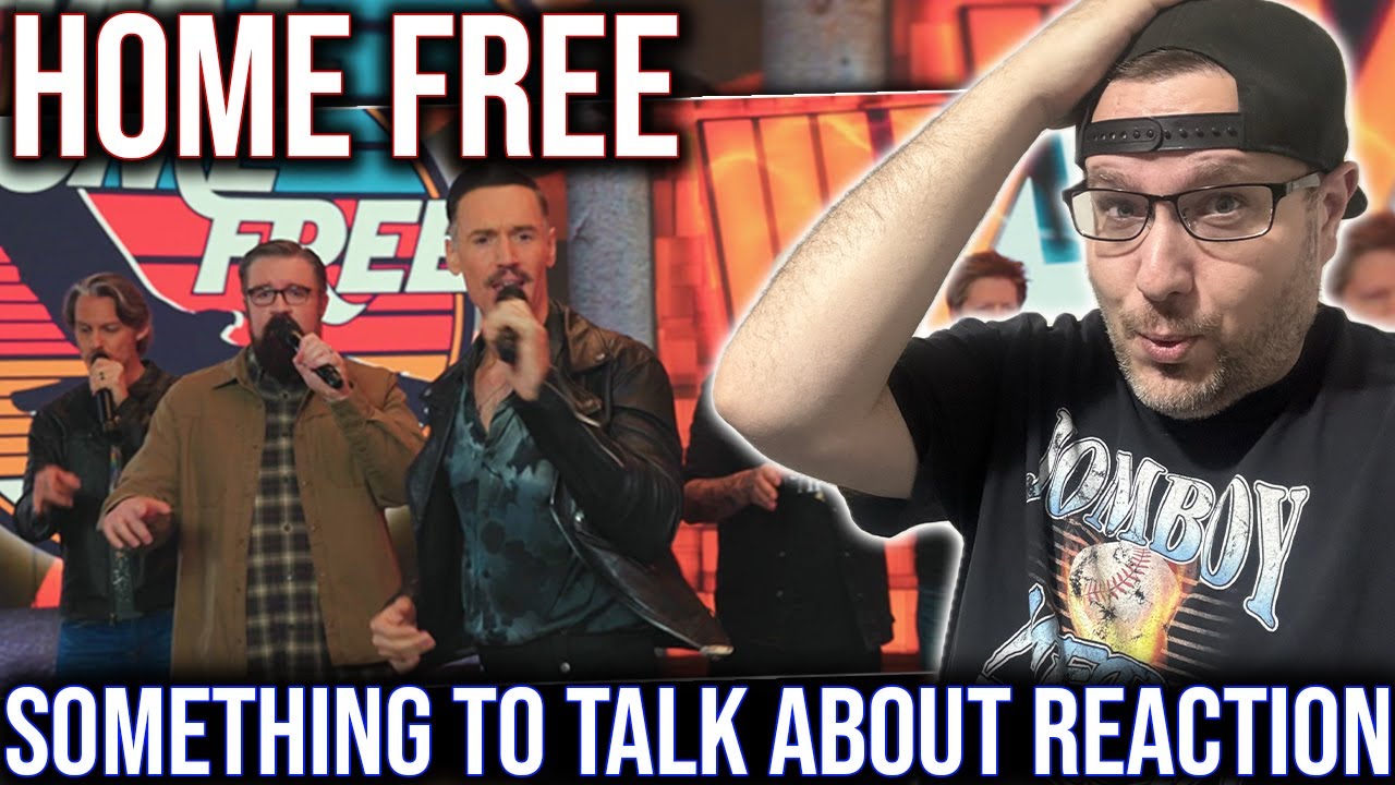 NEW MEMBER?! HOME FREE - "SOMETING TO TALK ABOUT" REACTION!