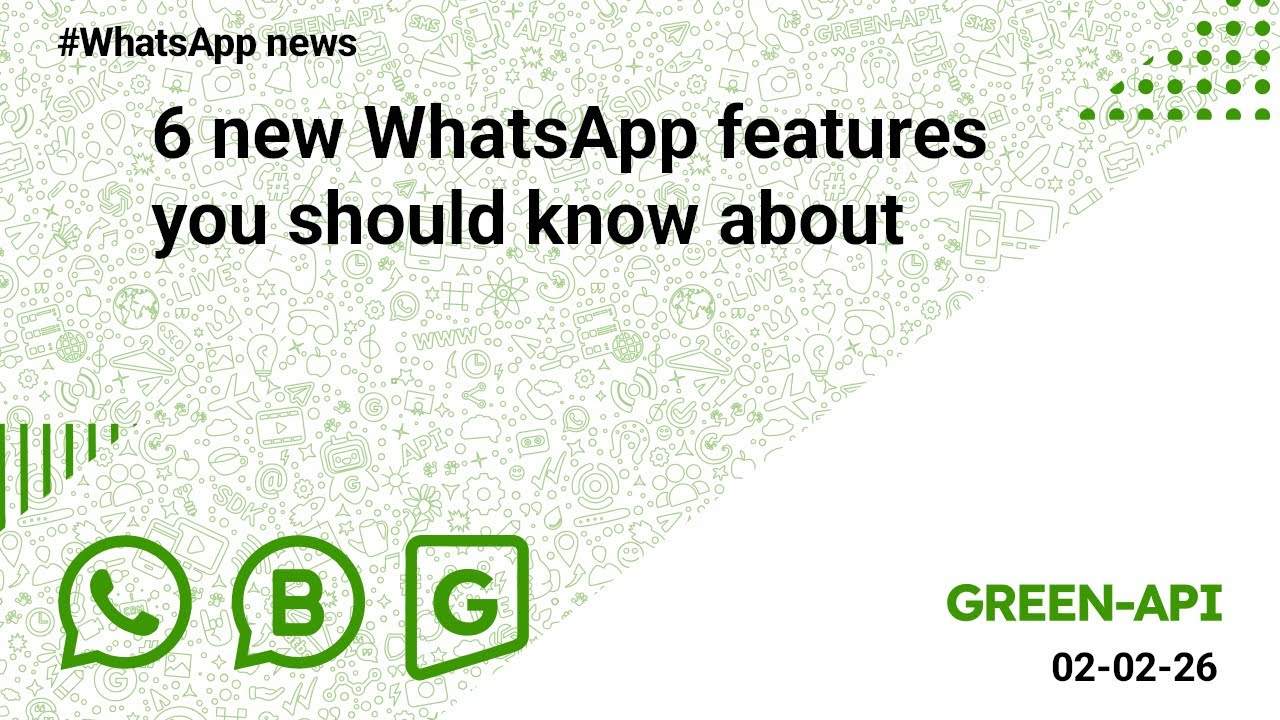 6 new WhatsApp features you should know about. 02-02-2026
