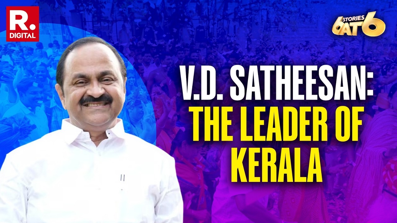 6 STORIES AT 6: V.D. Satheesan Named New CM Of Kerala | UDF's Face Promises To Change The State