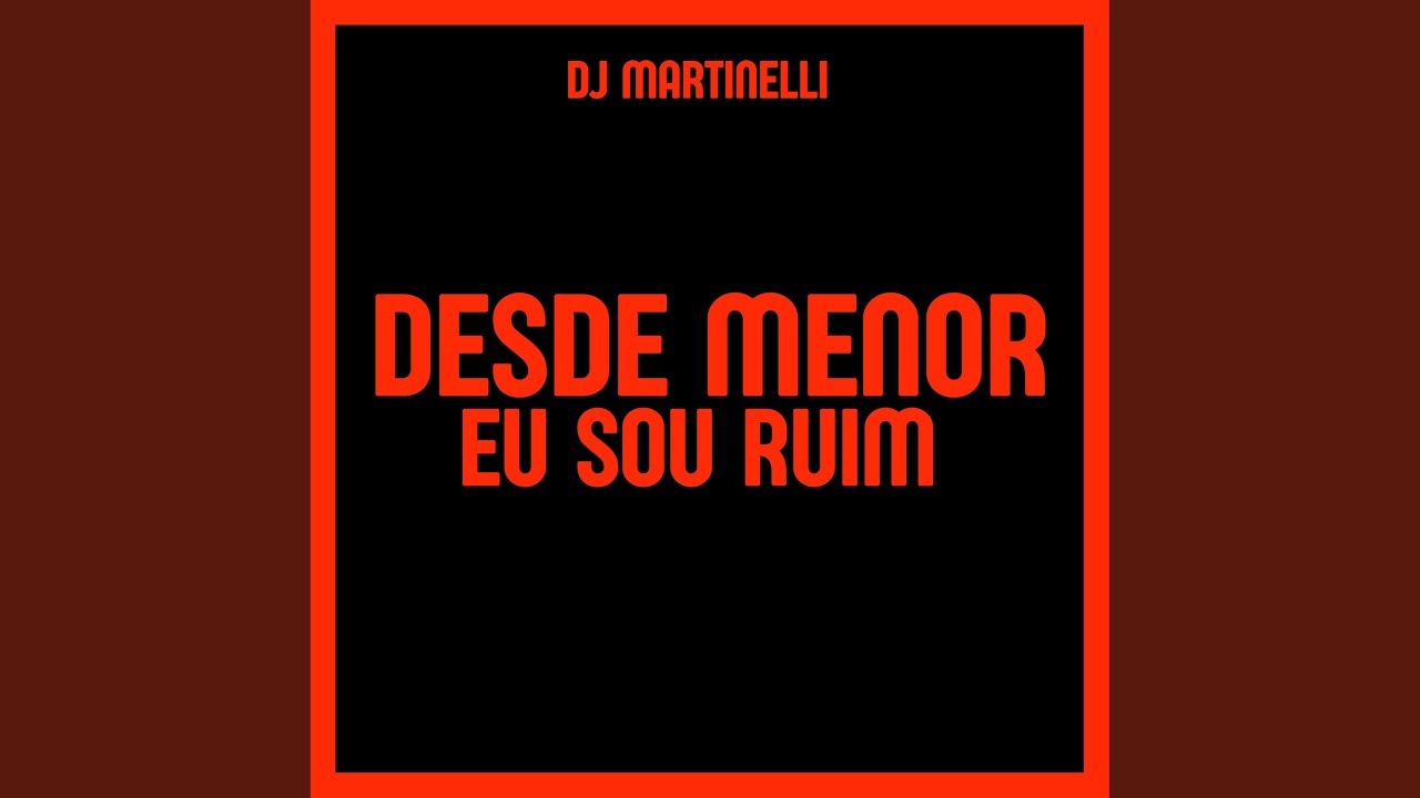 DESDE MENOR EU SOU RUIM