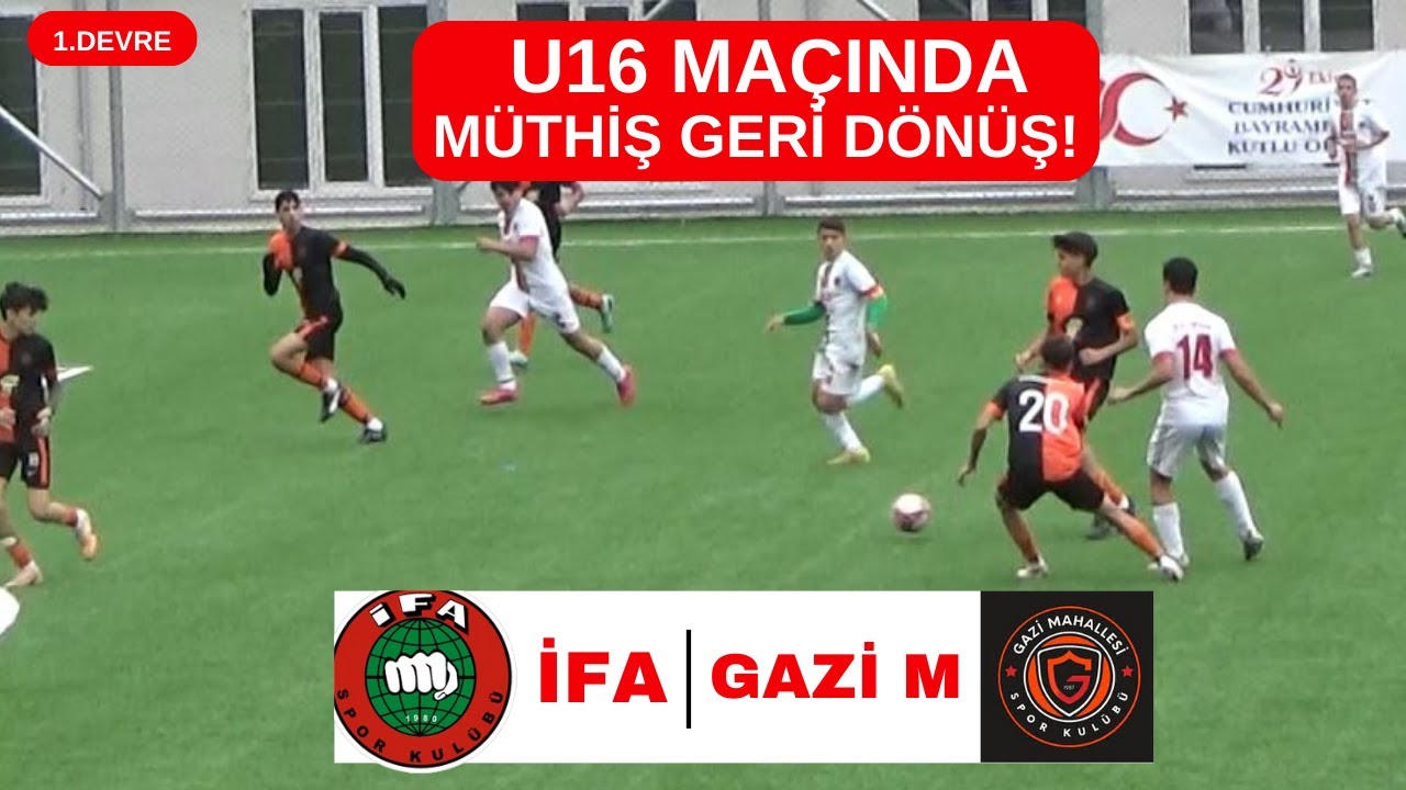 U16 MAÇINDA MÜTHİŞ GERİ DÖNÜŞ! / İFA SPOR - GAZİ MAHALLESİ SPOR MAÇI 1.DEVRE