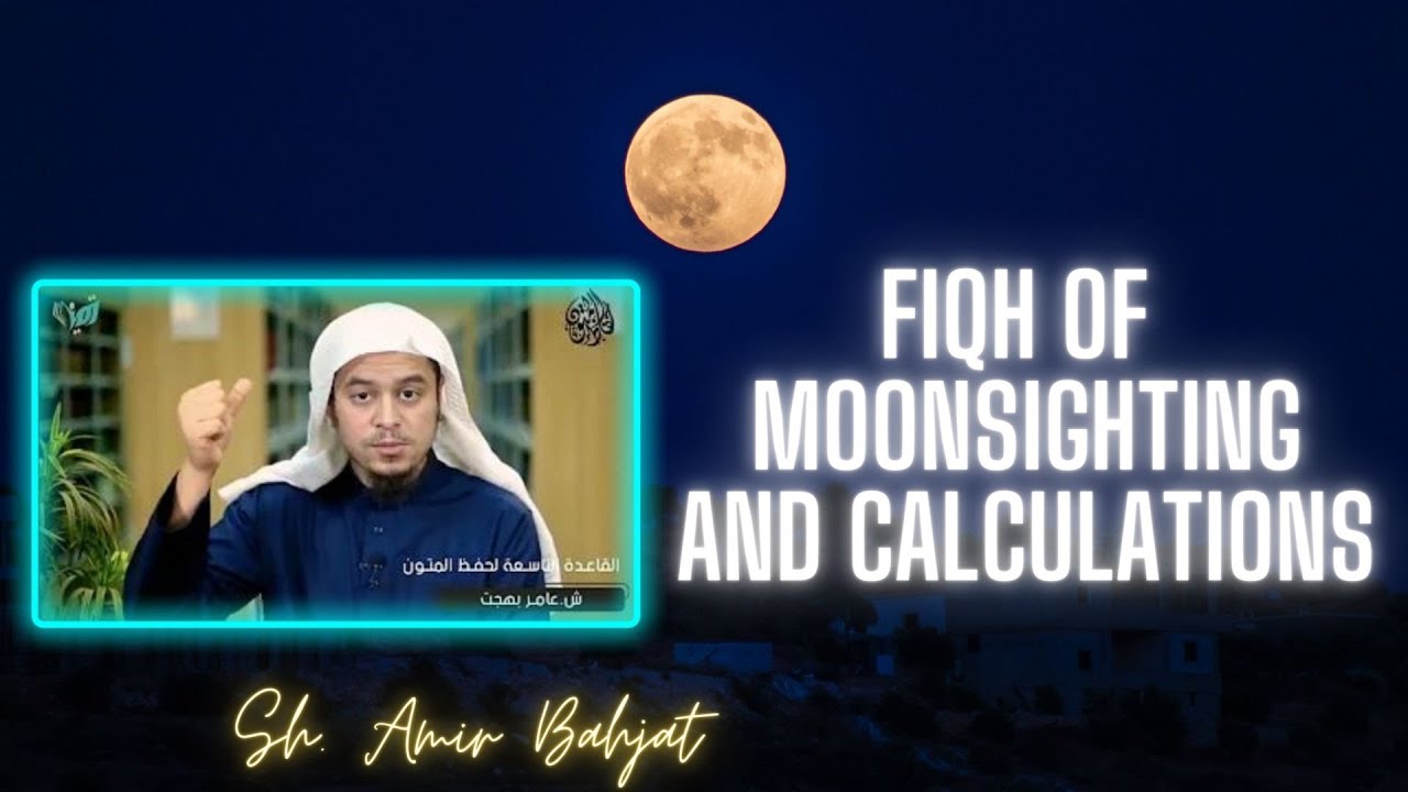 Fiqh of Moonsighting and Calculations  Sh.Amir Bahjat