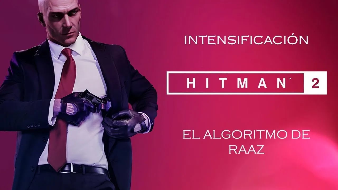 Hitman 2: Intensificación - El algoritmo de Raaz (Sigilo - Todos los niveles)
