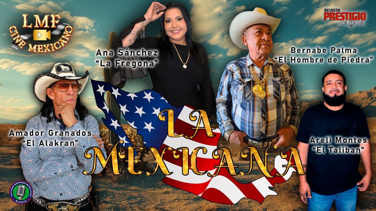 Pelicula LA MEXICANA con Amador Granados el Alacran