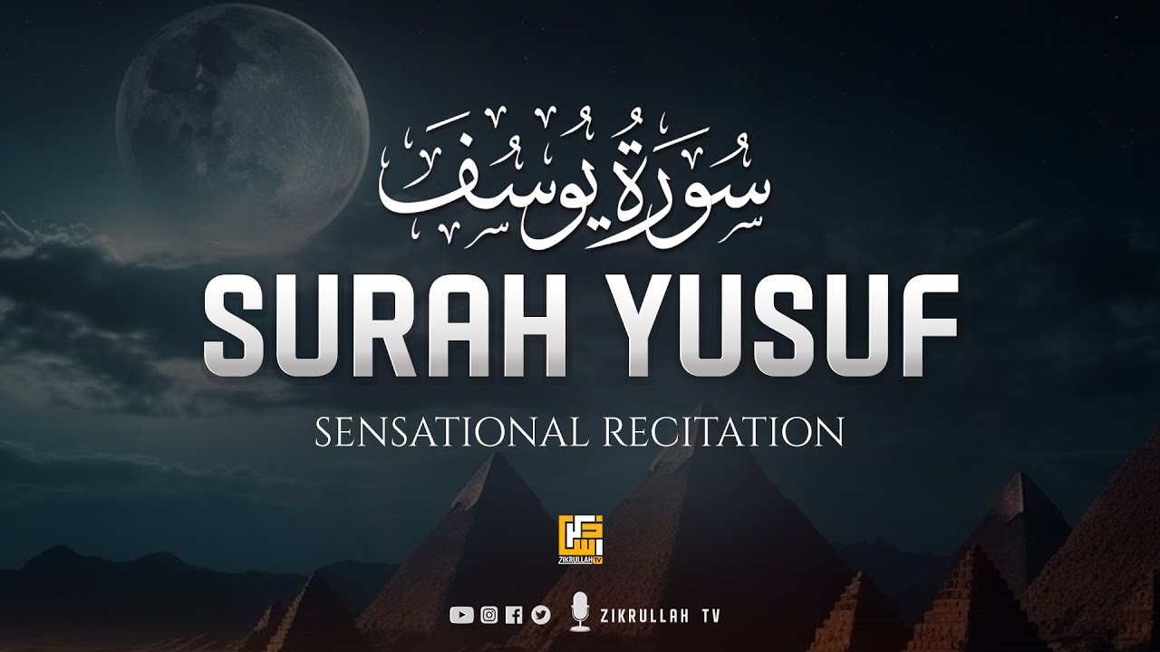 Surah Yusuf (سورة يوسف) | Ultimate Relaxing Heart Touching Quran Recitation&nbsp;|&nbsp;Zikrullah&nbsp;TV