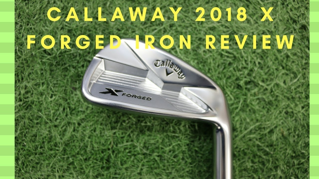 Callaway X Forged 2018 Iron Review