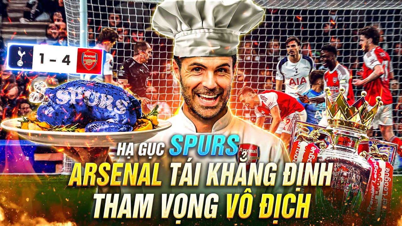 BẮC LONDON RỰC LỬA, ARSENAL TÁI KHẲNG ĐỊNH THAM VỌNG CHINH PHỤC MÙA GIẢI KHI HẠ GỤC SPURS