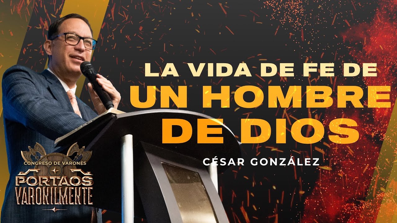 La Vida de fe de un Hombre de Dios | Ps. César González