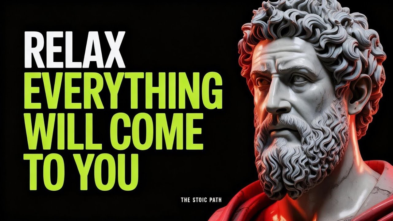 Relax And You Will Manifest Everything You Want|Stoic Philosophy 