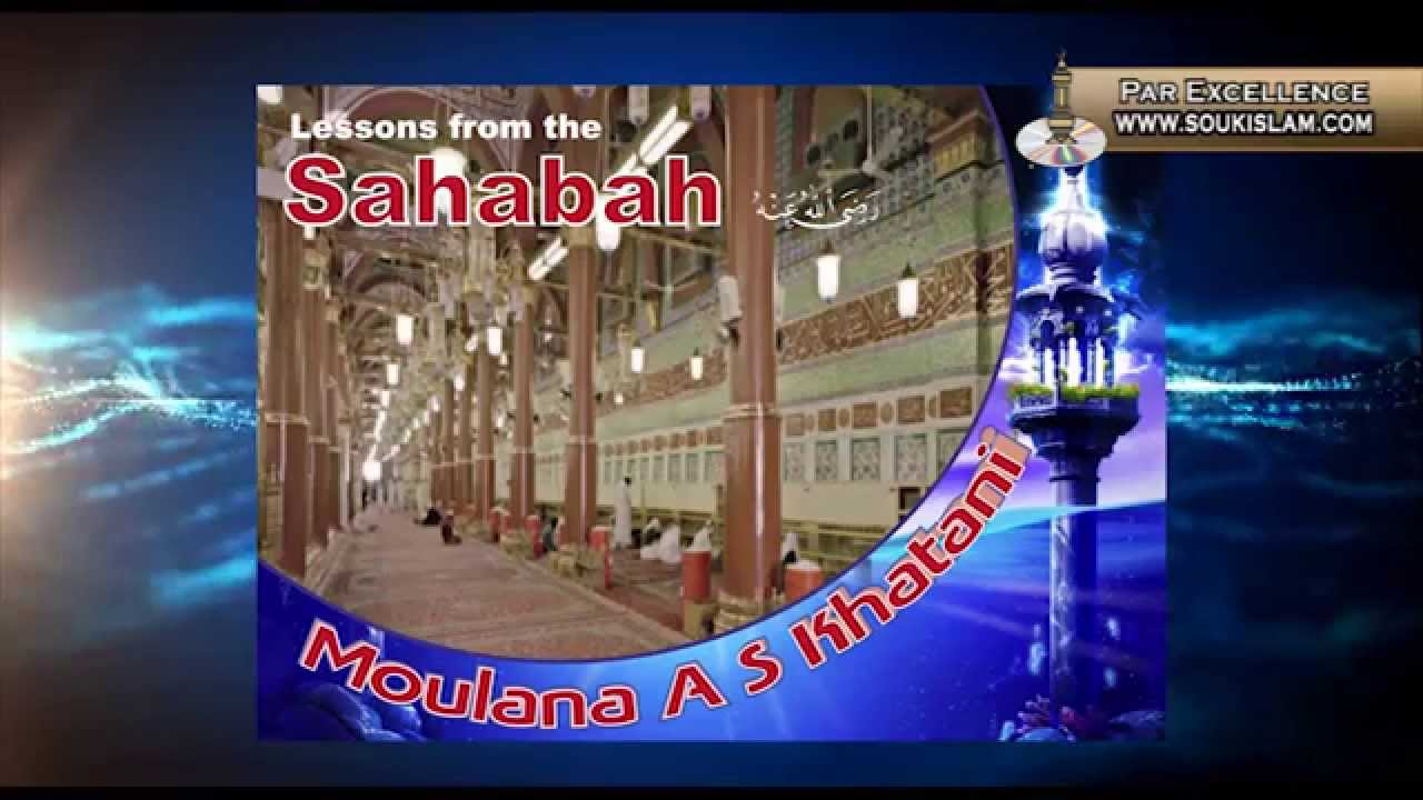 Lessons From The Sahabah - Moulana Ahmed Sulaiman Khatani