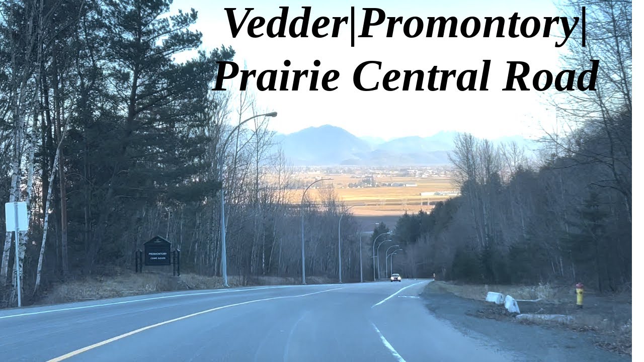 Driving on Promontory, Vedder and Prairie Central Road, Chilliwack BC