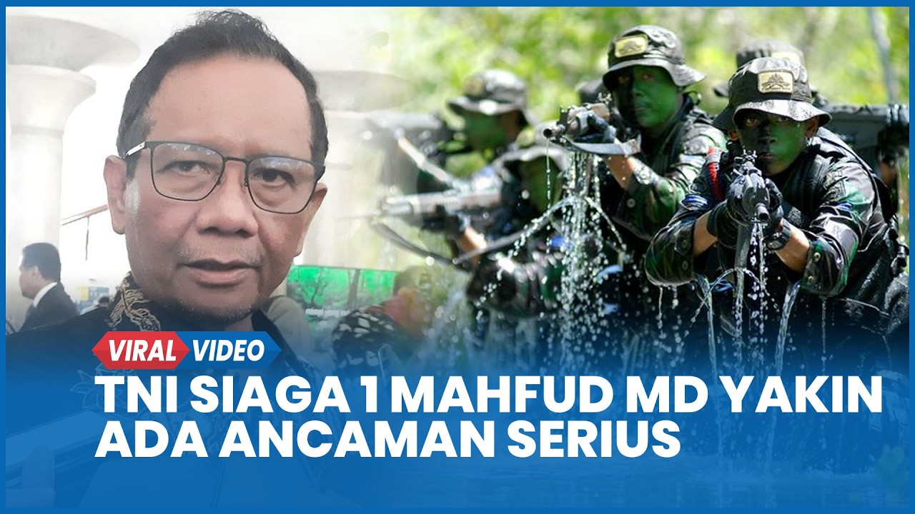 TNI Siaga 1 Mahfud MD Yakin Ada Ancaman Serius: dari Laporan Intelijen, Pasti Sudah Diperhitungkan