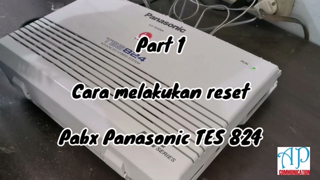 Tutorial Part 1 : Cara Reset Pabx Panasonic TES 824