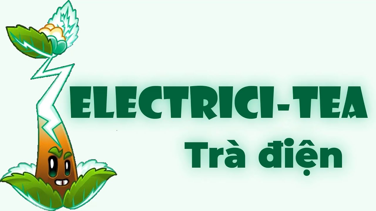 Plants vs Zombie 2 - Review Electrici-tea trong game Plants vs Zombie 2
