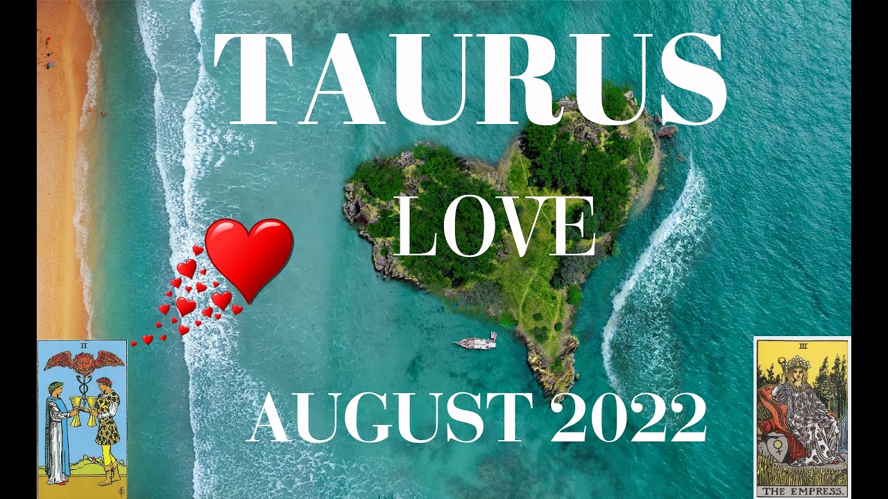 TAURUS **LOVE** AUGUST 2022 Tarot & Oracle Card Reading