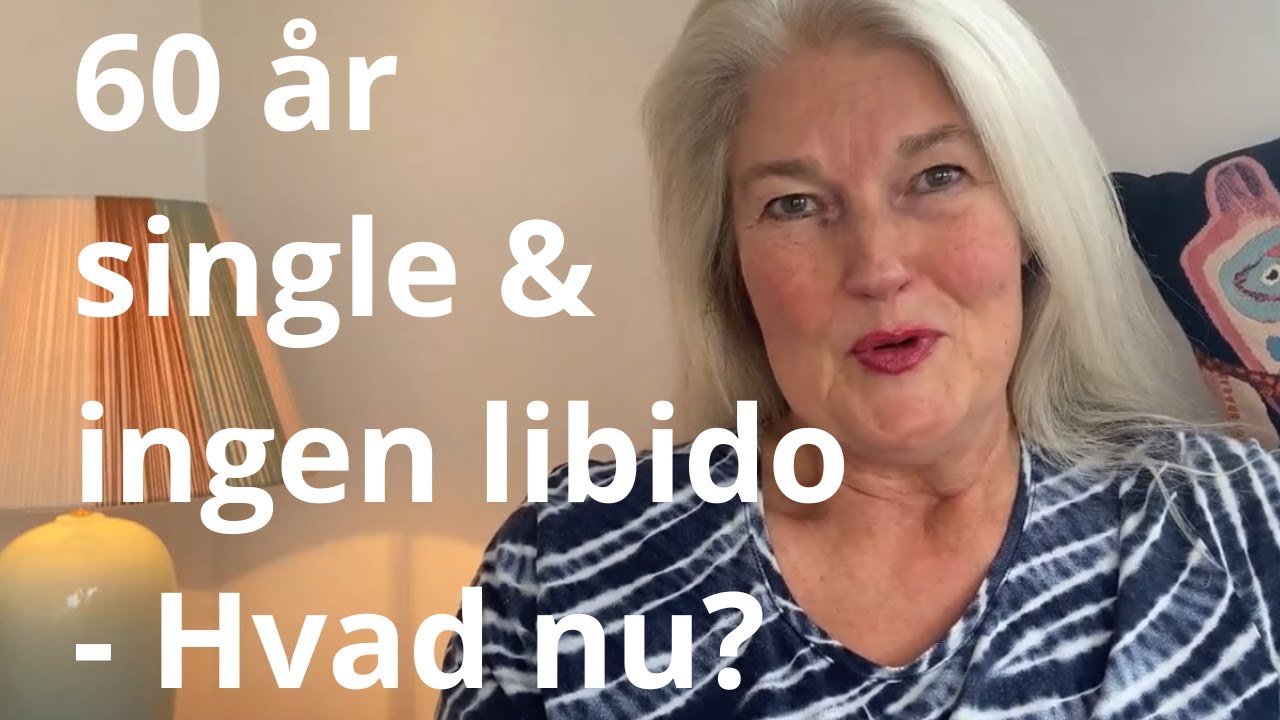 60 & single: Min seksualitet forsvandt under overgangsalderen ..........… Hvad nu?