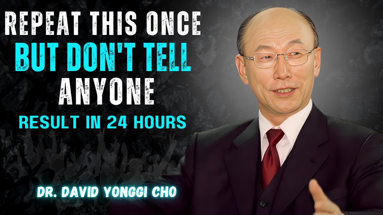 SAY THIS Prayer for 23 Seconds | But Don't Tell Anyone | Result in 24 Hours | Dr. DAVID YONGGI CHO
