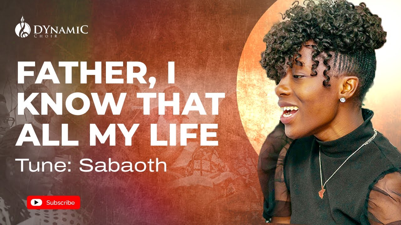Father, I Know that all my Life - Tune: Sabaoth | Your Sunday Hymn | DYnamiC Choir