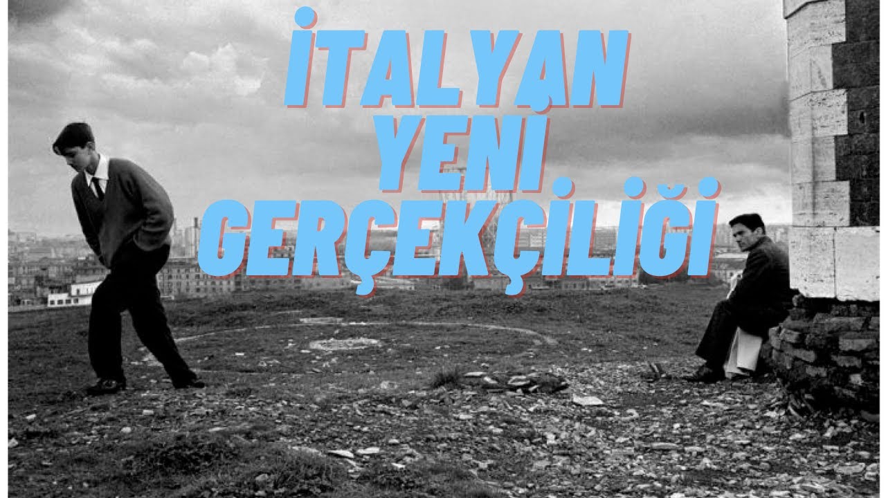 Sinema Akımları :  # İtalyan Yeni Gerçekçiliği ( italian neorealism )