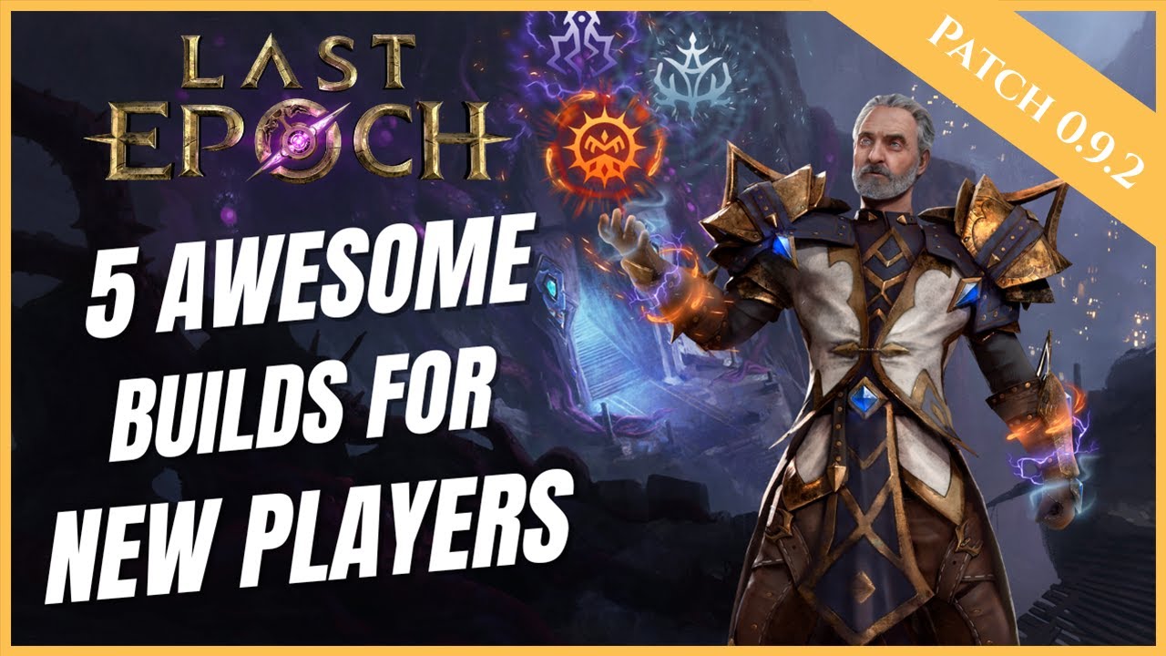 LAST EPOCH | TOP 5 BUILDS FOR NEW PLAYERS | NEW PLAYER BEGINNERS GUIDE