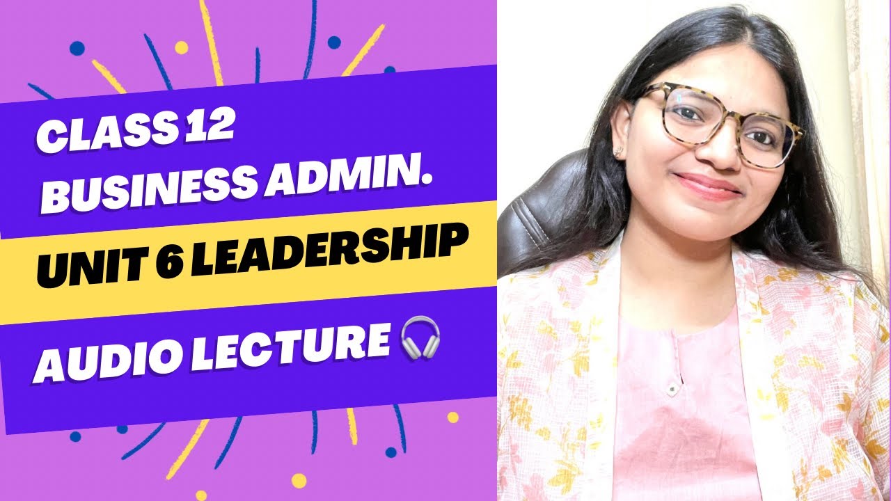 Class 12 Business Administration Unit 6 Leadership One Shot | Complete Notes 833 | CBSE Boards 2026