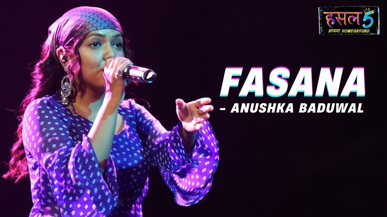 Fasana | ANUSHKA BADUWAL | Hustle 5 Apna Homeground