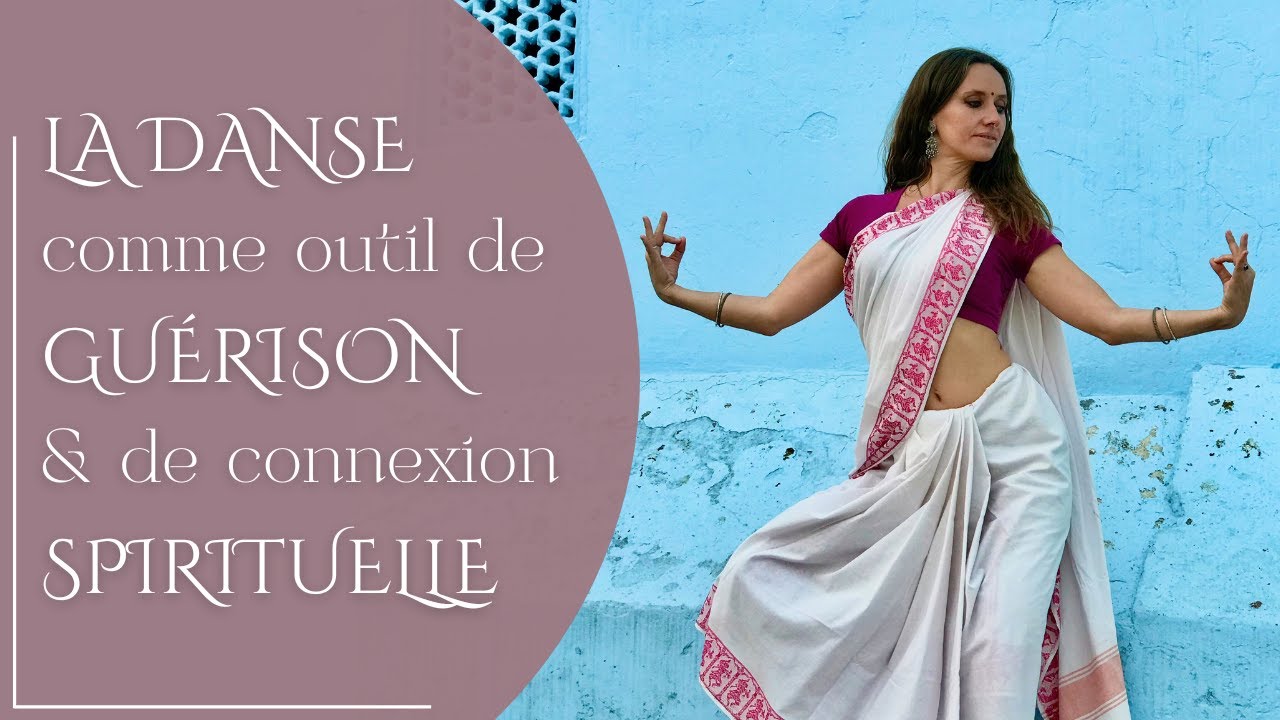 La Danse comme outil de Gu&eacute;rison & de connexion Spirituelle