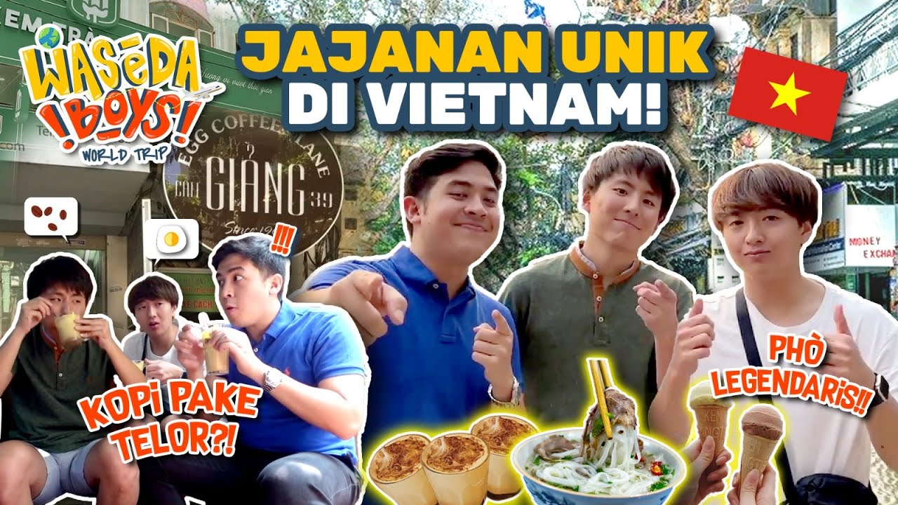 KOPI PAKE TELOR!? PHO LEGENDARIS!? KULINERAN DI VIETNAM! - WASEDABOYS WORLD TRIP 11