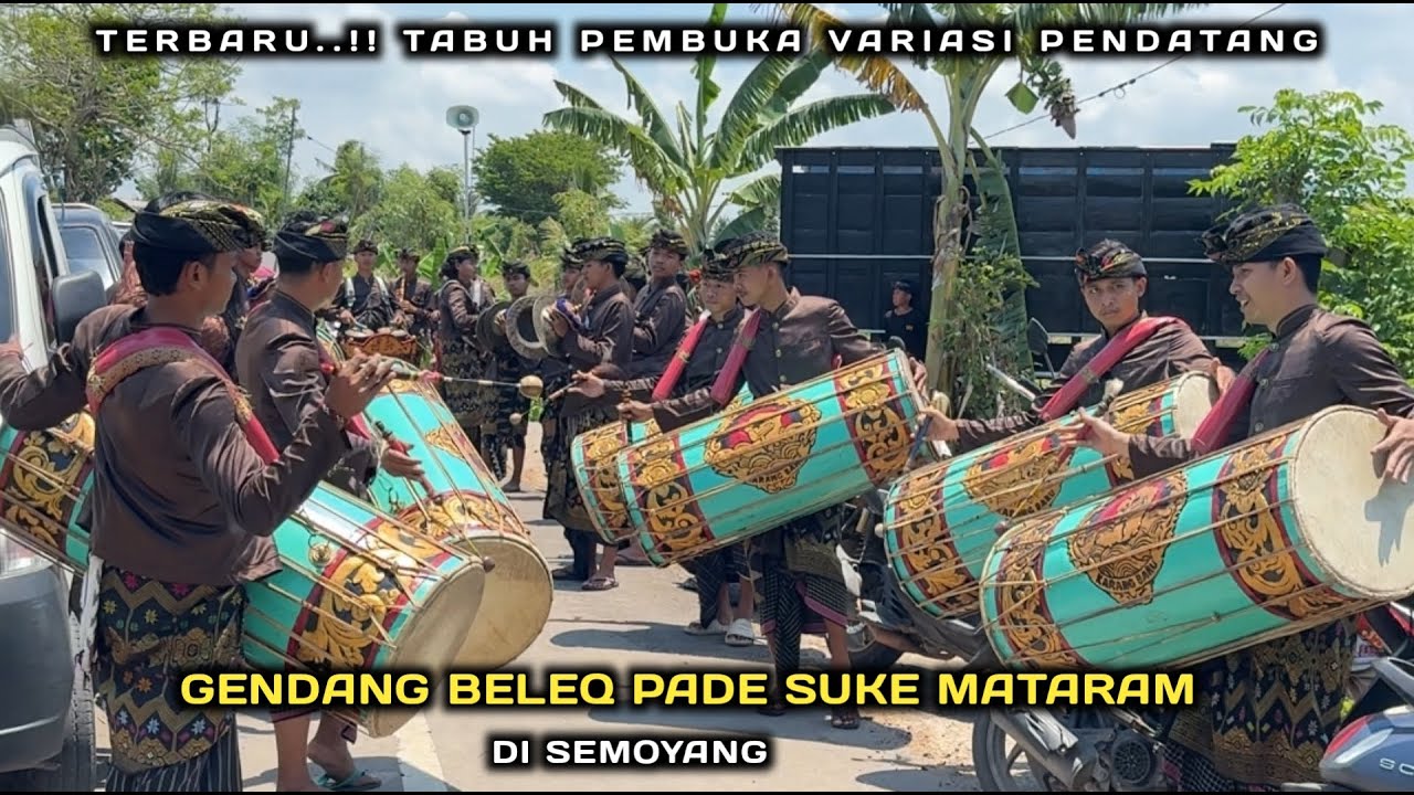 TERBARU..!! TABUH PEMBUKA VARIASI PENDATANG GENDANG BELEQ PADE SUKE MATARAM DI DESA SEMOYANG