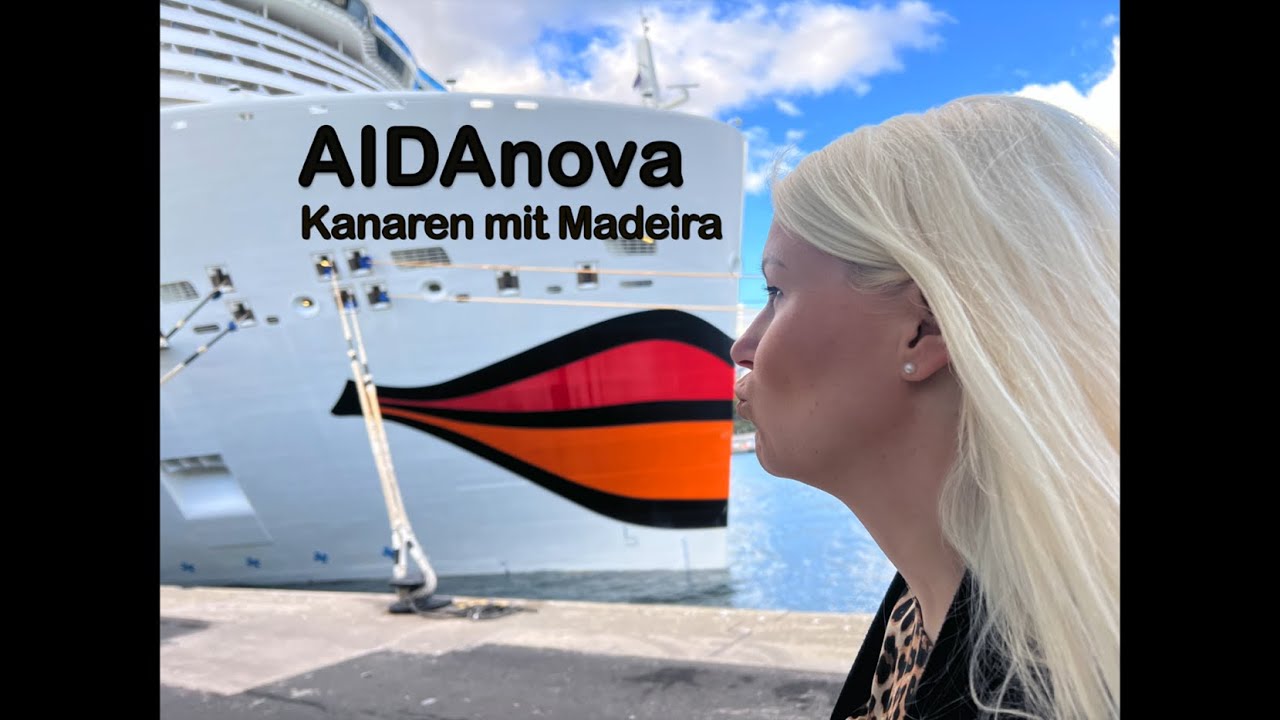 AIDAnova Kanaren mit Madeira 4K Gran Canaria Teneriffa Fuerteventura Lanzarote Kreuzfahrt Cruise