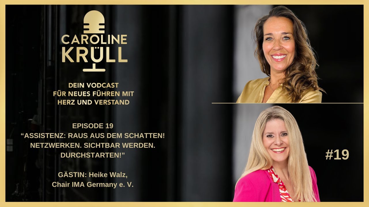 Episode #19: Assistenz: Raus aus dem Schatten! mit Heike Walz, Chair IMA Germany e.V.