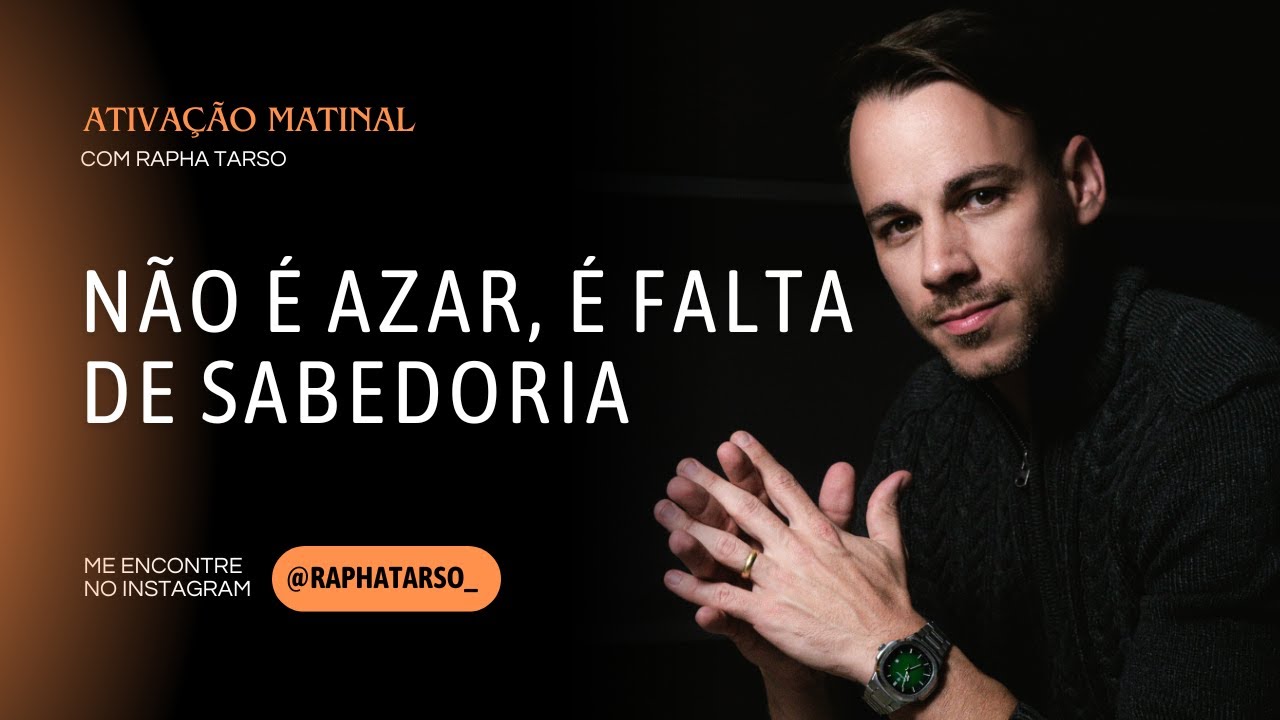 NÃO É AZAR, É FALTA DE SABEDORIA - (Esteja comigo de segunda a sexta às 07h05)