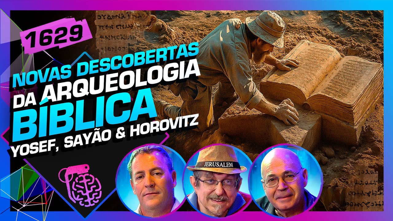 NOVAS DESCOBERTAS DA ARQUEOLOGIA BÍBLICA: YOSEF, SAYÃO E HOROVITZ - Inteligência Ltda. Podcast #1629