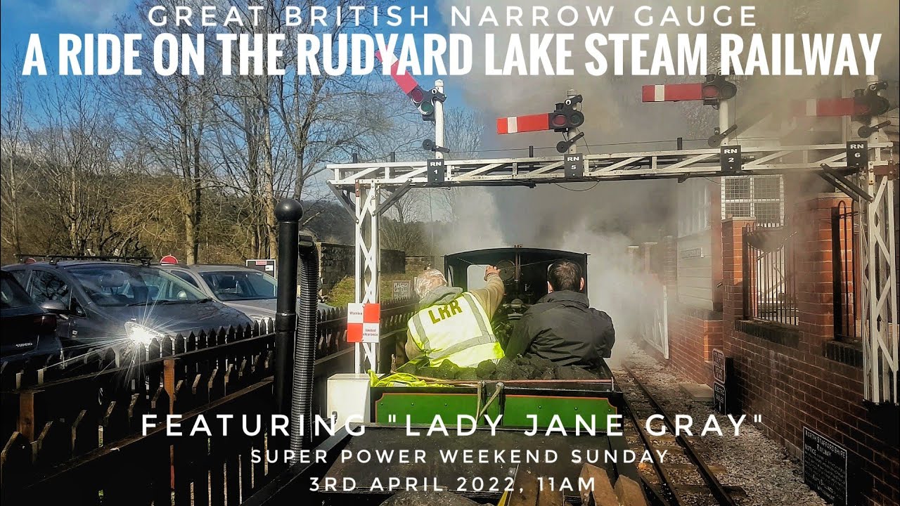 Great British Narrow Gauge, A RIDE ON THE RUDYARD LAKE STEAM RAILWAY, LADY JANE GRAY, 3RD APRIL 2022