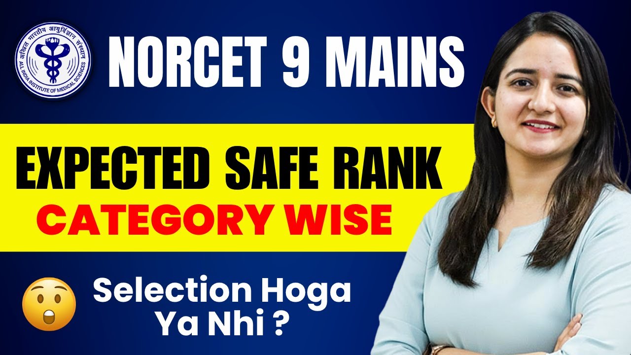 NORCET 9 Mains Safe Score ✅ Rank Wise Selection | NORCET 9 Mains Safe Selection Rank category wise