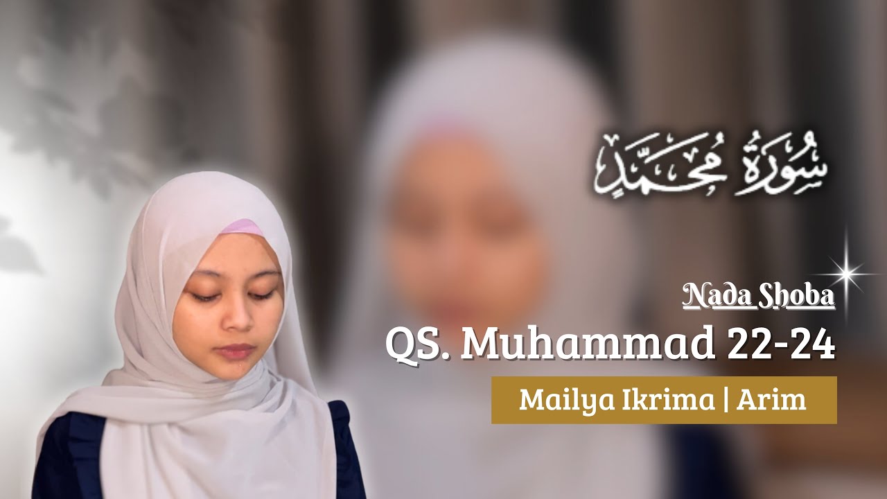 ARIM | Mailya Ikrima | QS. MUHAMMAD 22-24 | Nada Shoba