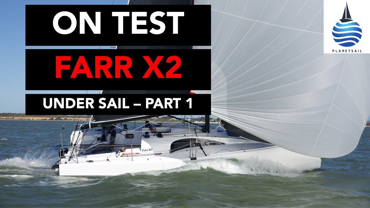 Farr X2 - The full test under sail - Part 1
